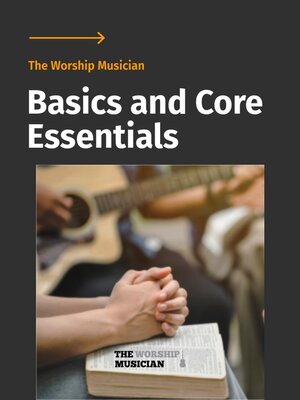cover image of The Worship Musician--Basics and Core Essentials
